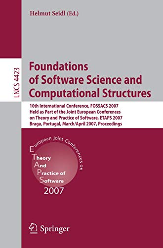 9783540713883: Foundations of Software Science and Computational Structures: 10th International Conference, FOSSACS 2007, Held as Part of the Joint European ... (Lecture Notes in Computer Science, 4423)