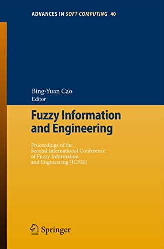 Stock image for Fuzzy Information and Engineering: Proceedings of the Second International Conference of Fuzzy Information and Engineering (ICFIE) (Advances in Intelligent and Soft Computing, 40) for sale by Ria Christie Collections