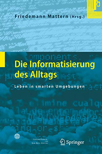 Die Informatisierung des Alltags: Leben in smarten Umgebungen - Mattern, Friedemann