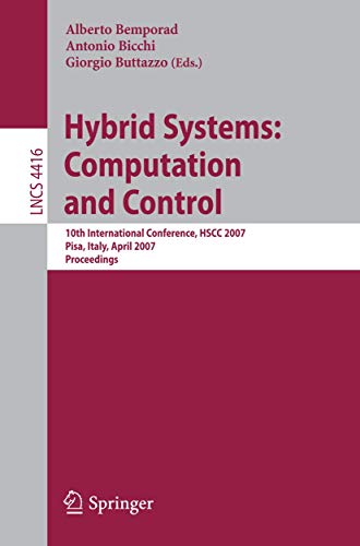 Stock image for Hybrid Systems: Computation and Control: 10th International Workshop, HSCC 2007, Pisa, Italy, April 3-5, 2007, Proceedings (Lecture Notes in Computer . Computer Science and General Issues) for sale by GuthrieBooks