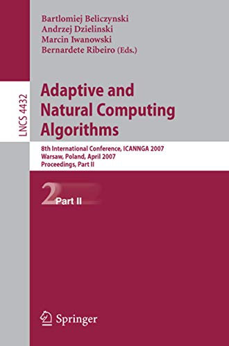 9783540715900: Adaptive and Natural Computing Algorithms: 8th International Conference, ICANNGA 2007 Warsaw, Poland, April 11-14, 2007 Proceedings, Part II