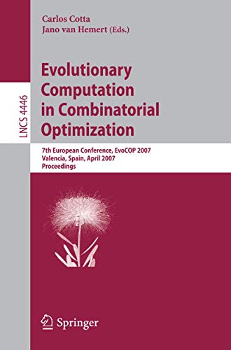 9783540716143: Evolutionary Computation in Combinatorial Optimization: 7th European Conference, EvoCOP 2007, Valencia, Spain, April 11-13, 2007, Proceedings: 4446 (Lecture Notes in Computer Science)