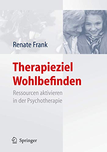 9783540716211: Therapieziel Wohlbefinden: Ressourcen Aktivieren in Der Psychotherapie