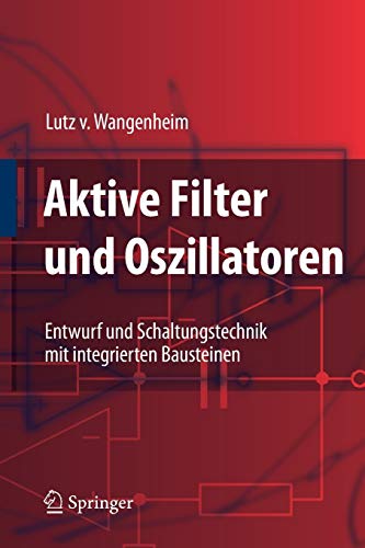 Aktive Filter und Oszillatoren: Entwurf und Schaltungstechnik mit integrierten Bausteinen (German Edition) - Wangenheim, Lutz