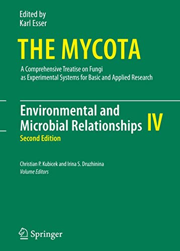 The Mycota - Environmental and Microbial Relationships IV. A Comprehensive Treatise on Fungi as E...