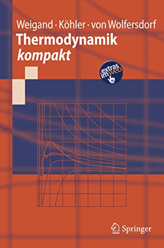 Thermodynamik kompakt (Springer-Lehrbuch) (German Edition) (9783540718659) by Weigand-bernhard-kohler-jurgen-von-wolfersdorf-jens