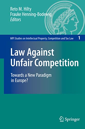 Stock image for Law Against Unfair Competition. Towards a New Paradigm in Europe?. for sale by Antiquariat im Hufelandhaus GmbH  vormals Lange & Springer