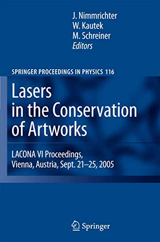 Stock image for Lasers in the Conservation of Artworks. lacona VI Proceedings, Vienna, Austria, Sept. 21-25, 2005. Springer Proceedings in Physics 116. for sale by Antiquariat Willi Braunert