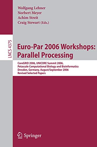 Immagine dell'editore per Euro-Par 2006: Parallel Processing : Workshops: CoreGRID 2006, UNICORE Summit 2006, Petascale Computational Biology and Bioinformatics, Dresden, Germa venduto da Chiron Media