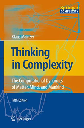 9783540722274: Thinking in Complexity: The Computational Dynamics of Matter, Mind, and Mankind