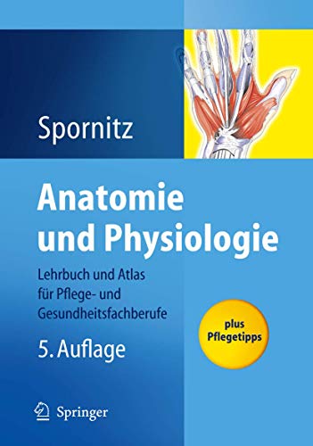 Anatomie und Physiologie: Lehrbuch und Atlas für Pflege- und Gesundheitsfachberufe - Spornitz, Udo M.