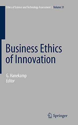 9783540723097: Business Ethics of Innovation: 31 (Ethics of Science and Technology Assessment, 31)