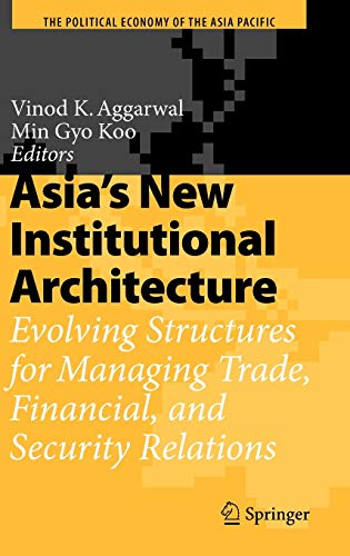Beispielbild fr Asia`s New Institutional Architecture Evolving Structures for Managing Trade, Financial, and Security Relations zum Verkauf von Buchpark