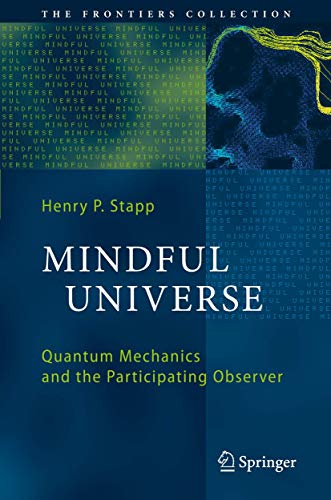 Imagen de archivo de Mindful Universe: Quantum Mechanics and the Participating Observer (The Frontiers Collection) a la venta por Half Price Books Inc.