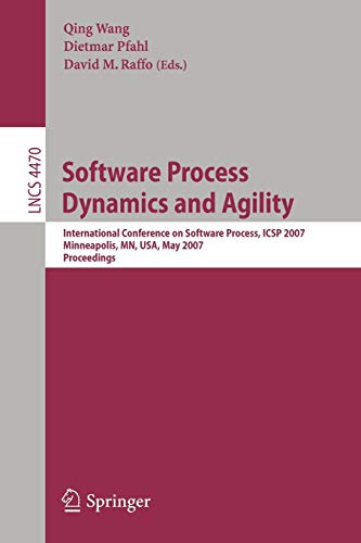 Stock image for Software Process Dynamics And Agility: International Conference On Software Process, Icsp 2007, Minneapolis, Mn, Usa, May 19-20, 2007, Proceedings for sale by Basi6 International