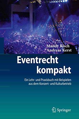 Eventrecht kompakt: Ein Lehr- und Praxisbuch mit Beispielen aus dem Konzert- und Kulturbetrieb - Risch-Kerst, Mandy; Kerst, Andreas