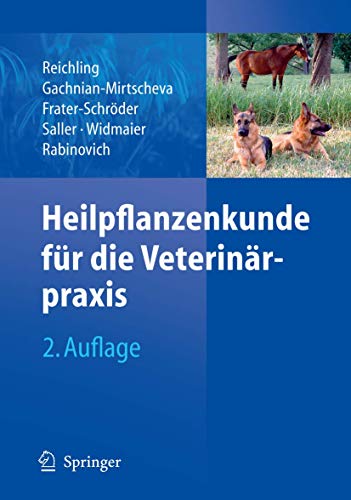 Heilpflanzenkunde fÃ¼r die VeterinÃ¤rpraxis (German Edition) (9783540725459) by JÃ¼rgen Reichling; Reinhard Saller; Mikhail I. Rabinovich; Rosa Gachnian-Mirtscheva; M. Frater-SchrÃ¶der; W. Widmaier