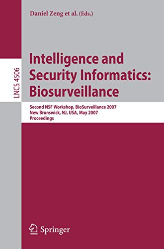 Stock image for Intelligence and Security Informatics: Biosurveillance: Second NSF Workshop, BioSurveillance 2007, New Brunswick, NJ, USA, May 22, 2007, Proceedings . Applications, incl. Internet/Web, and HCI) for sale by GuthrieBooks