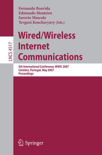 Beispielbild fr Wired/Wireless Internet Communications: 5th International Conference, WWIC 2007, Coimbra, Portugal, May 23-25, 2007, Proceedings (Lecture Notes in . Networks and Telecommunications) zum Verkauf von GuthrieBooks