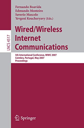 Stock image for Wired/Wireless Internet Communications: 5th International Conference, WWIC 2007, Coimbra, Portugal, May 23-25, 2007, Proceedings (Lecture Notes in . Networks and Telecommunications) for sale by GuthrieBooks