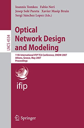 Imagen de archivo de Optical Network Design and Modeling : 11th International IFIP TC6 Conference, ONDM 2007, Athens, Greece, May 29-31, 2007, Proceedings a la venta por BookOrders