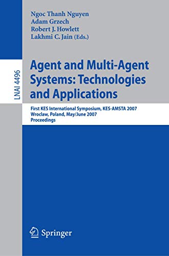 Beispielbild fr Agent And Multi-Agent Systems: Technologies And Applications: First Kes International Symposium, Kes-Amsta 2007, Wroclaw, Poland, May 31-June 1, 2007, . / Lecture Notes In Artificial Intelligence) zum Verkauf von Basi6 International