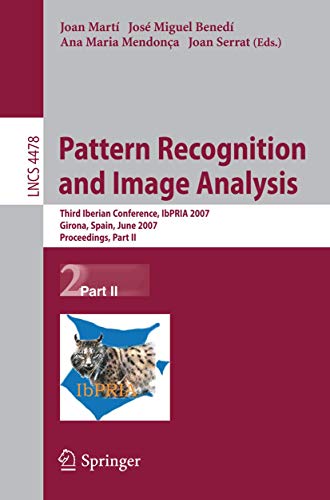 9783540728481: Pattern Recognition and Image Analysis: Third Iberian Conference, IbPRIA 2007, Girona, Spain, June 6-8, 2007, Proceedings, Part II: 4478 (Image ... Vision, Pattern Recognition, and Graphics)