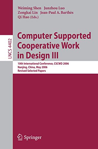 Stock image for Computer Supported Cooperative Work In Design Iii: 10Th International Conference, Cscwd 2006, Nanjing, China, May 3-5, 2006, Revised Selected Papers for sale by Basi6 International