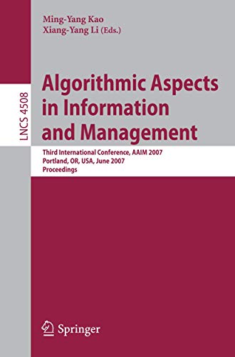 Stock image for Algorithmic Aspects In Information And Management: Third International Conference, Aaim 2007 Portland, Or, Usa, June 6-8, 2007 Proceedings for sale by Basi6 International