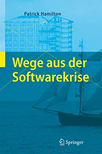 Wege aus der Softwarekrise: Verbesserungen bei der Softwareentwicklung (German Edition) (9783540728696) by Hamilton, Patrick