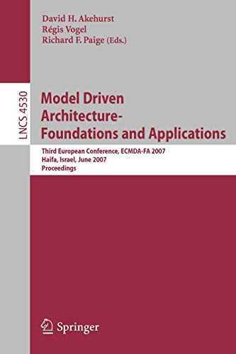 Stock image for Model Driven Architecture - Foundations and Applications: Third European Conference, ECMDA-FA 2007, Haifa, Israel, June 11-15, 2007, Proceedings (Lecture Notes in Computer Science) for sale by mountain