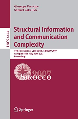 Stock image for Structural Information And Communication, Complexity: 14Th International Colloquium, Sirocco 2007, Castiglioncello, Italy, June 5-8, 2007, Proceedings for sale by Basi6 International