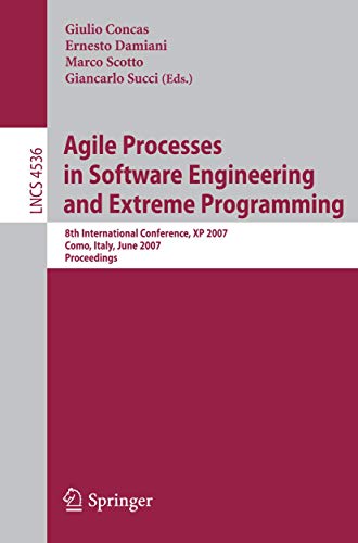 Beispielbild fr Agile Processes in Software Engineering and Extreme Programming: 8th International Conference, XP 2007, Como, Italy, June 18-22, 2007, Proceedings . / Programming and Software Engineering) zum Verkauf von GuthrieBooks