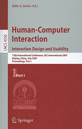 9783540731047: Human-Computer Interaction. Interaction Design and Usability: 12th International Conference, HCI International 2007, Beijing, China, July 22-27, 2007, ... I (Lecture Notes in Computer Science, 4550)