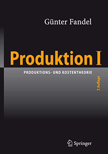Produktion I: Produktions- und Kostentheorie - Fandel, Günter