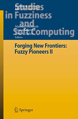 9783540731849: Forging New Frontiers: Fuzzy Pioneers II (Studies in Fuzziness and Soft Computing, 218)