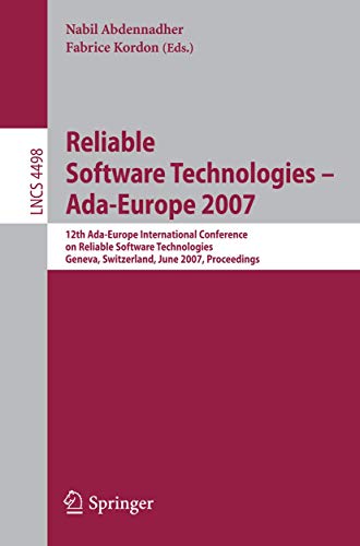 Stock image for Reliable Software Technologies - Ada-Europe 2007: 12Th Ada-Europe Intenational Conference On Reliable Software Technologies, Geneva, Switzerland, June 25-29, 2007, Proceedings for sale by Basi6 International