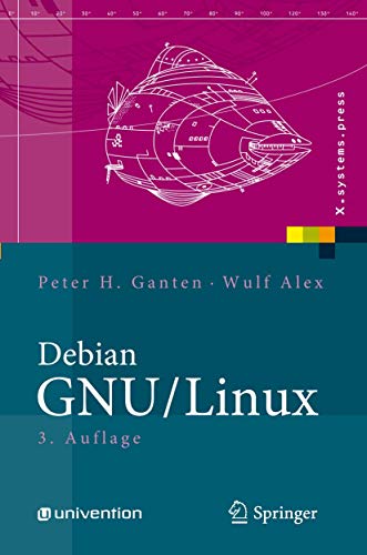 Beispielbild fr Debian GNU, Linux- Grundlagen, Einrichtung und Betrieb ; mit 22 Tabellen. Peter H. Ganten ; Wulf Alex. [Univention] / X.systems.press zum Verkauf von Mephisto-Antiquariat