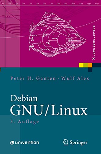 Debian GNU/Linux Grundlagen, Einrichtung und Betrieb. Version etch - Peter H. Ganten