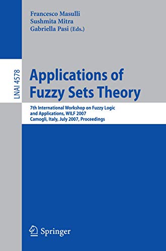 Stock image for Applications of Fuzzy Sets Theory. 7th International Workshop on Fuzzy Logic and Applications, WILF 2007, Camogli, Italy, July 7-10, 2007, Proceedings. for sale by Gast & Hoyer GmbH