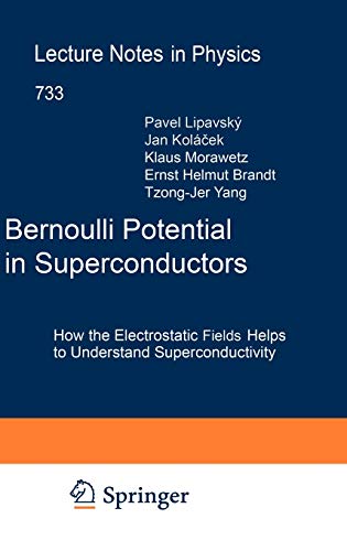 9783540734550: Bernoulli Potential in Superconductors: How the Electrostatic Field Helps to Understand Superconductivity: 733 (Lecture Notes in Physics)