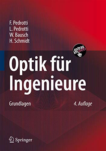 Optik fÃ¼r Ingenieure: Grundlagen (German Edition) (9783540734710) by Pedrotti, F.; Pedrotti, L.; Bausch, W.; Schmidt, Hartmut