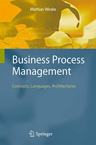 Business Process Management: Concepts, Languages, Architectures