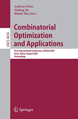 Stock image for Combinatorial Optimization and Applications: First International Conference, COCOA 2007, Xi'an, China, August 14-16, 2007, Proceedings (Lecture Notes . Computer Science and General Issues) for sale by GuthrieBooks