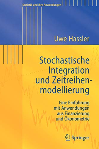 9783540735670: Stochastische Integration und Zeitreihenmodellierung: Eine Einfhrung mit Anwendungen aus Finanzierung und konometrie (Statistik und ihre Anwendungen)