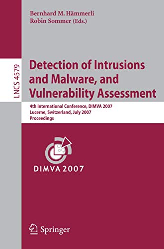 Stock image for Detection of Intrusions and Malware, and Vulnerability Assessment: 4th International Conference, DIMVA 2007 Lucerne, Switzerland, July 12-13, 2007 . Computer Science / Security and Cryptology) for sale by GuthrieBooks