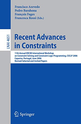 Stock image for Recent Advances In Constraints: 11Th Annual Ercim International Workshop On Constraint Solving And Constraint Logic Programming, Csclp 2006 Caparica, Portugal, June 26-28, 2006 Revised Selected And Invited Papers for sale by Basi6 International