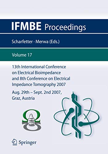 Stock image for 13th International Conference on Electrical Bioimpedance and the 8th Conference on Electrical Impedance Tomography 2007: Icebi 2007, August 29th - September 2nd 2007, Graz, Austria: Vol 17 for sale by Revaluation Books