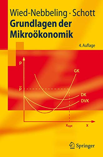 Grundlagen der MikroÃ¶konomik (Springer-Lehrbuch) (German Edition) (9783540738688) by Wied-Nebbeling, Susanne; Schott, Helmut