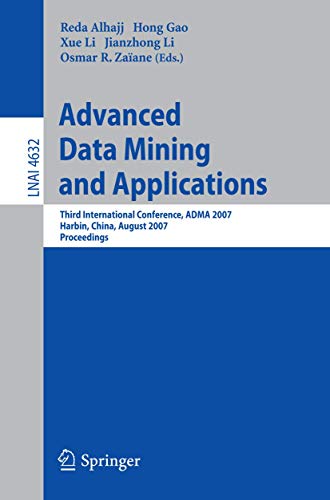 Imagen de archivo de Advanced Data Mining And Applications: Third International Conference, Adma 2007, Harbin, China, August 6-8, 2007 Proceedings a la venta por Basi6 International